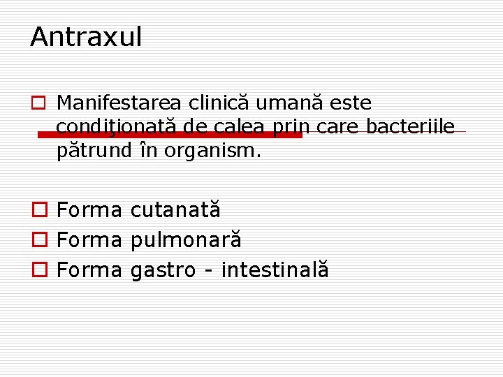 Antraxul o Manifestarea clinică umană este condiţionată de calea prin care bacteriile pătrund în