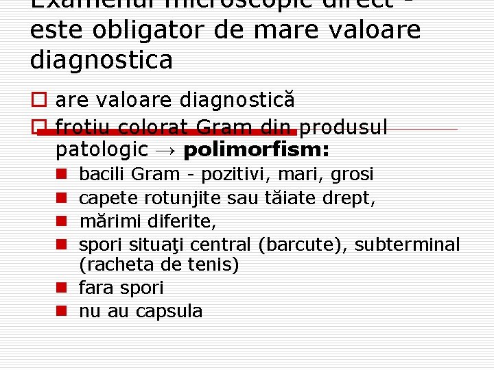 Examenul microscopic direct - este obligator de mare valoare diagnostica o are valoare diagnostică