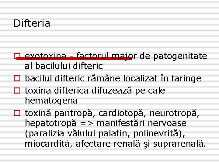 Difteria o exotoxina - factorul major de patogenitate al bacilului difteric o bacilul difteric