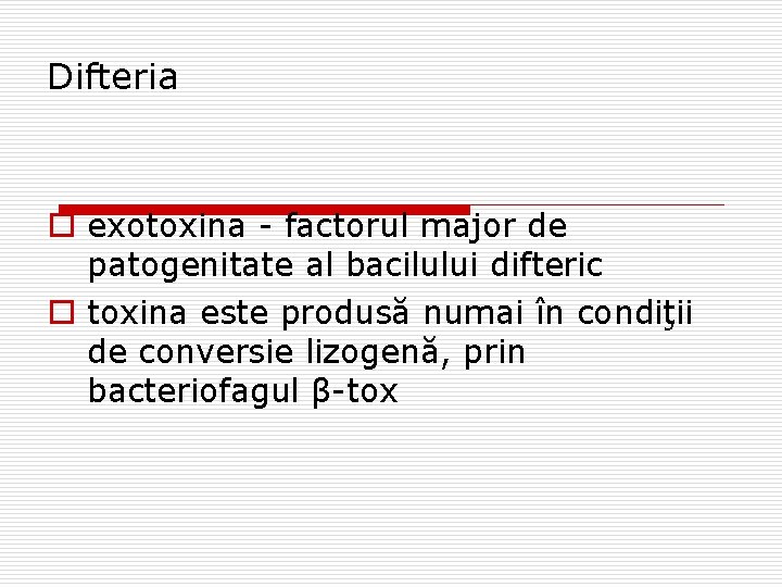 Difteria o exotoxina - factorul major de patogenitate al bacilului difteric o toxina este