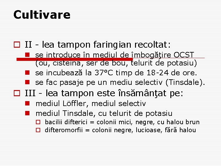 Cultivare o II - lea tampon faringian recoltat: n se introduce în mediul de