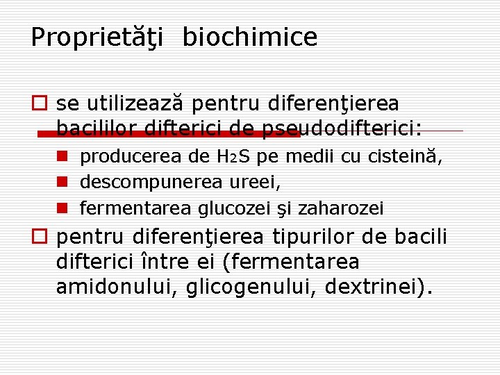 Proprietăţi biochimice o se utilizează pentru diferenţierea bacililor difterici de pseudodifterici: n producerea de