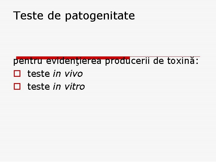 Teste de patogenitate pentru evidenţierea producerii de toxină: o teste in vivo o teste
