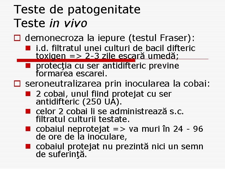 Teste de patogenitate Teste in vivo o demonecroza la iepure (testul Fraser): n i.