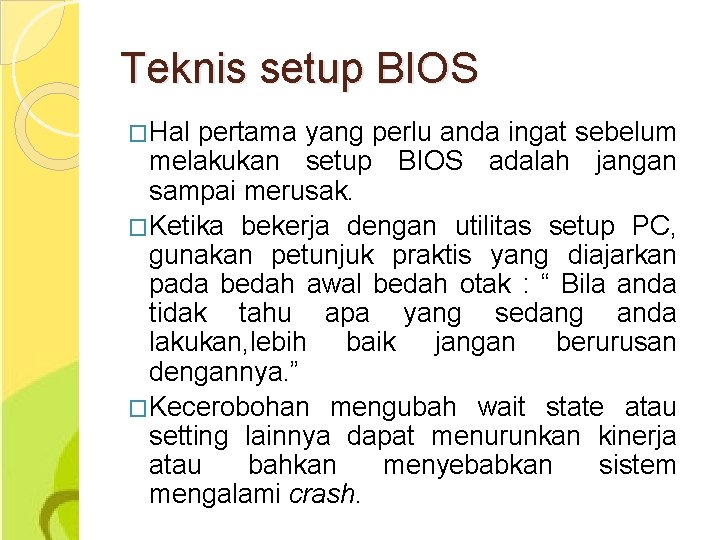 Teknis setup BIOS �Hal pertama yang perlu anda ingat sebelum melakukan setup BIOS adalah