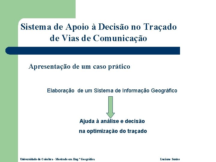 Sistema de Apoio à Decisão no Traçado de Vias de Comunicação Apresentação de um