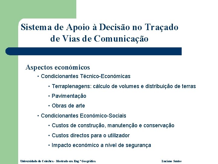 Sistema de Apoio à Decisão no Traçado de Vias de Comunicação Aspectos económicos •