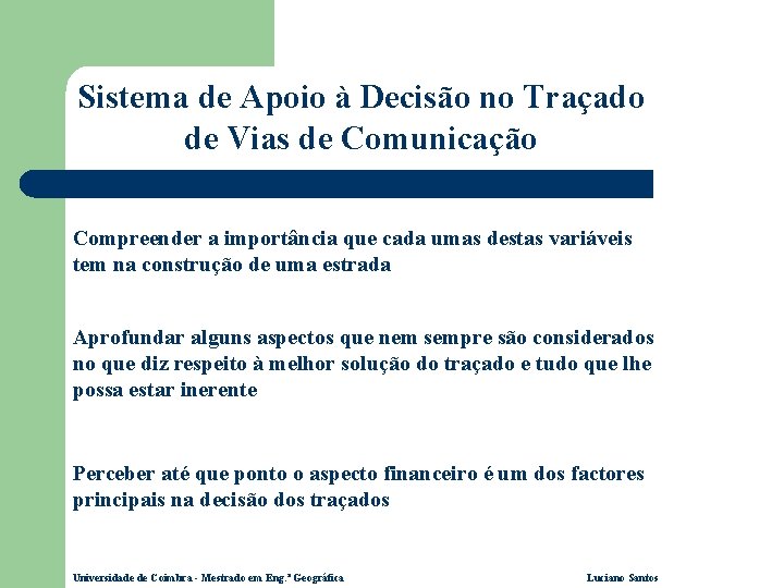 Sistema de Apoio à Decisão no Traçado de Vias de Comunicação Compreender a importância