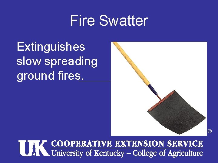 Fire Swatter Extinguishes slow spreading ground fires. © 