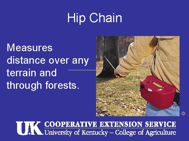 Hip Chain Measures distance over any terrain and through forests. © Hip Chain Measures distance over any terrain and through forests. ©