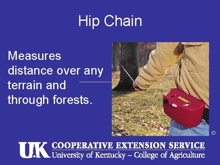 Hip Chain Measures distance over any terrain and through forests. © 