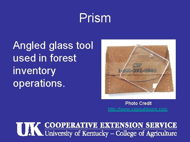 Prism Angled glass tool used in forest inventory operations. Photo Credit http: //www. cspoutdoors.