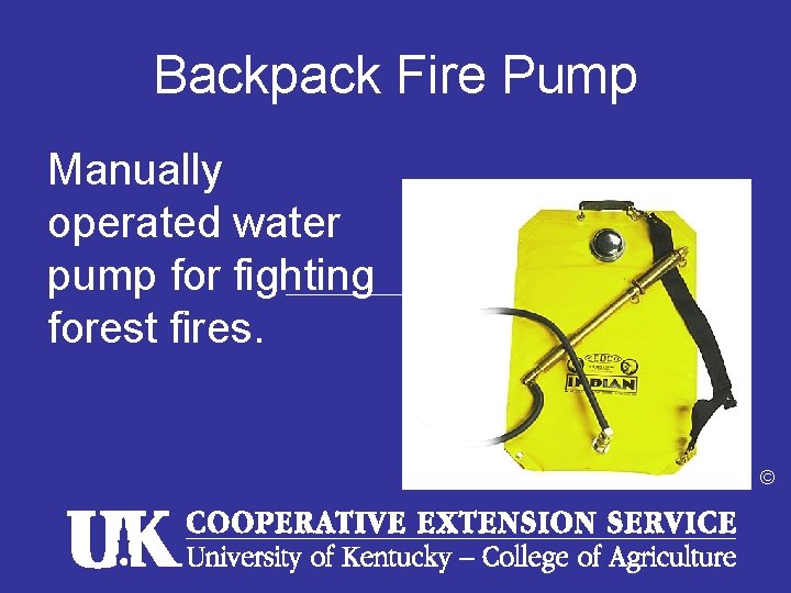 Backpack Fire Pump Manually operated water pump for fighting forest fires. © 