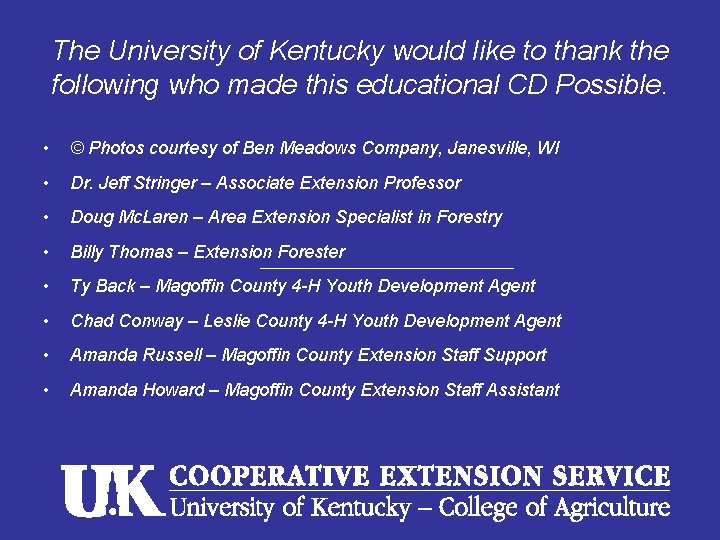 The University of Kentucky would like to thank the following who made this educational