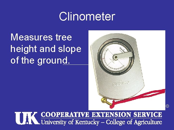 Clinometer Measures tree height and slope of the ground. © 