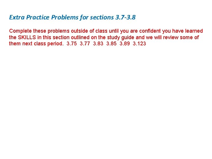 Extra Practice Problems for sections 3. 7 -3. 8 Complete these problems outside of