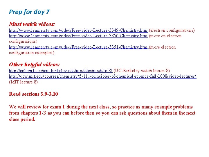 Prep for day 7 Must watch videos: http: //www. learnerstv. com/video/Free-video-Lecture-3349 -Chemistry. htm (electron