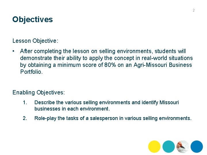 2 Objectives Lesson Objective: • After completing the lesson on selling environments, students will