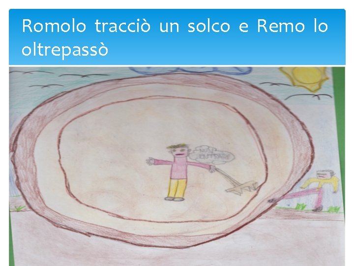 Romolo tracciò un solco e Remo lo oltrepassò 