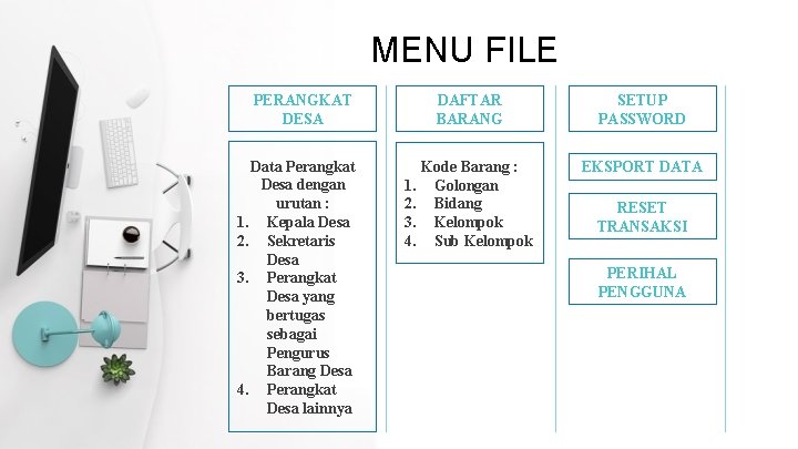MENU FILE PERANGKAT DESA Data Perangkat Desa dengan urutan : 1. Kepala Desa 2. MENU FILE PERANGKAT DESA Data Perangkat Desa dengan urutan : 1. Kepala Desa 2.
