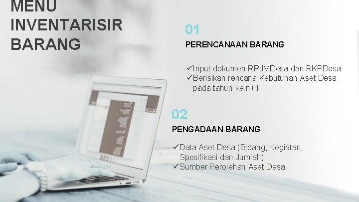 MENU INVENTARISIR BARANG 01 PERENCANAAN BARANG ü Input dokumen RPJMDesa dan RKPDesa ü Berisikan MENU INVENTARISIR BARANG 01 PERENCANAAN BARANG ü Input dokumen RPJMDesa dan RKPDesa ü Berisikan