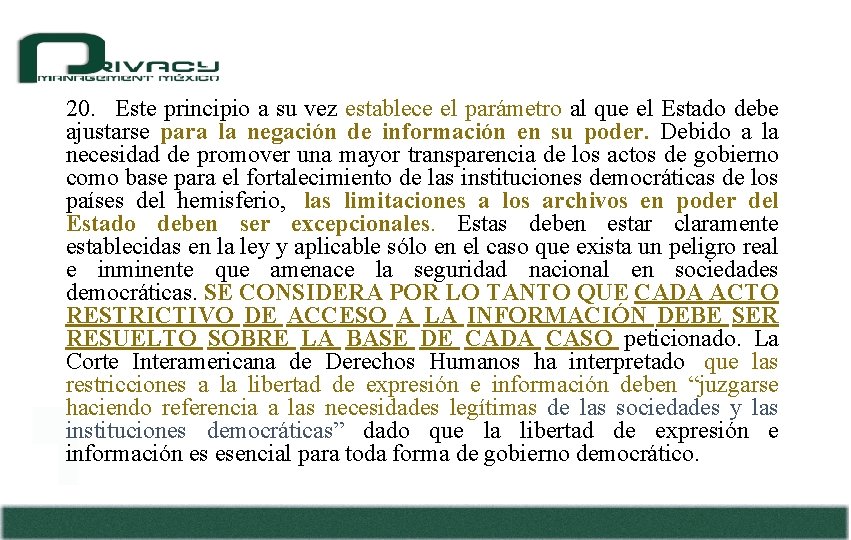 20. Este principio a su vez establece el parámetro al que el Estado debe