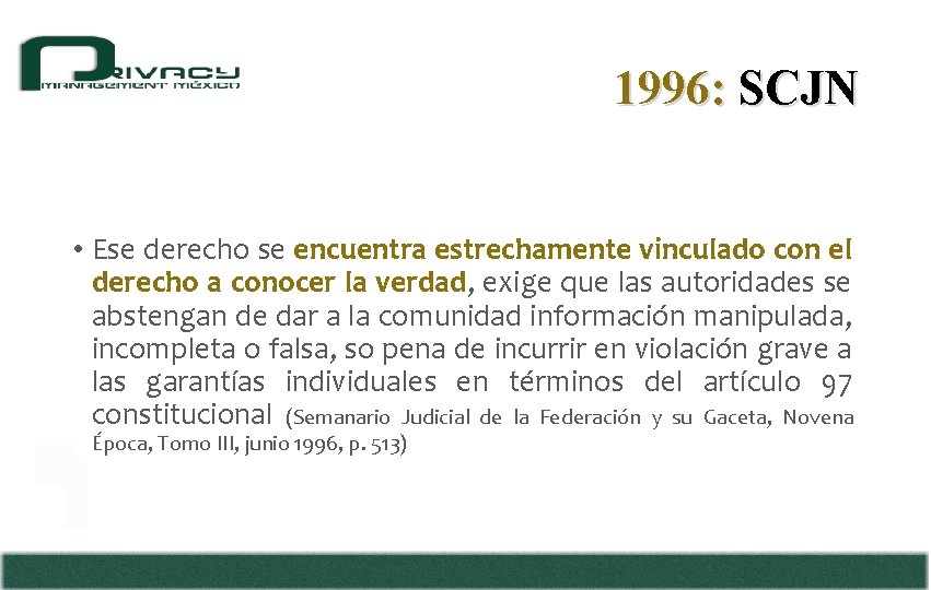 1996: SCJN • Ese derecho se encuentra estrechamente vinculado con el derecho a conocer