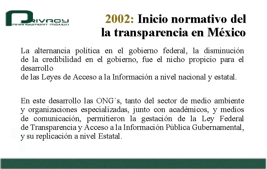 2002: Inicio normativo del la transparencia en México La alternancia política en el gobierno