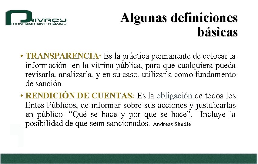 Algunas definiciones básicas • TRANSPARENCIA: Es la práctica permanente de colocar la información en