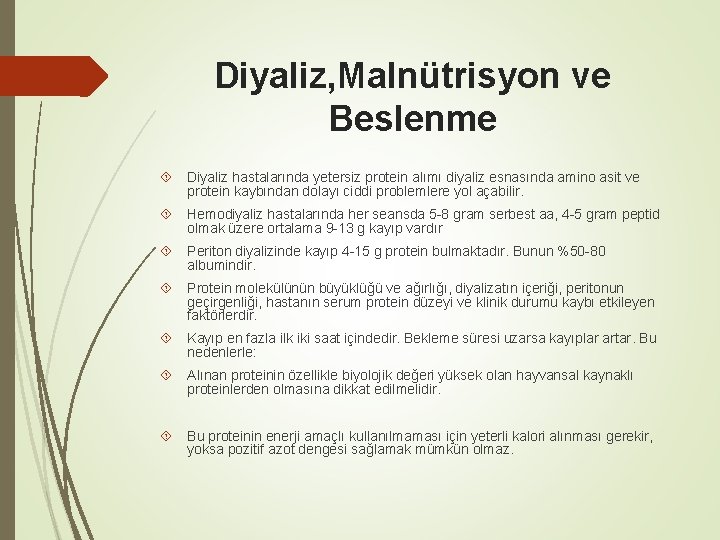 Diyaliz, Malnütrisyon ve Beslenme Diyaliz hastalarında yetersiz protein alımı diyaliz esnasında amino asit ve