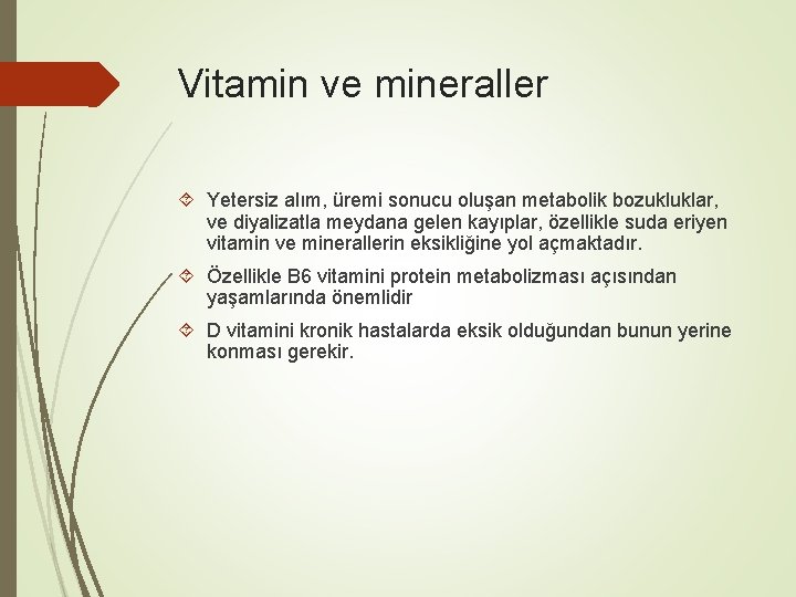 Vitamin ve mineraller Yetersiz alım, üremi sonucu oluşan metabolik bozukluklar, ve diyalizatla meydana gelen
