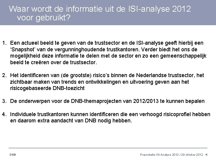 Waar wordt de informatie uit de ISI-analyse 2012 voor gebruikt? 1. Een actueel beeld