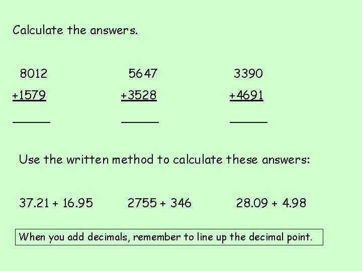 Calculate the answers. 8012 5647 3390 +1579 +3528 +4691 _____ Use the written method