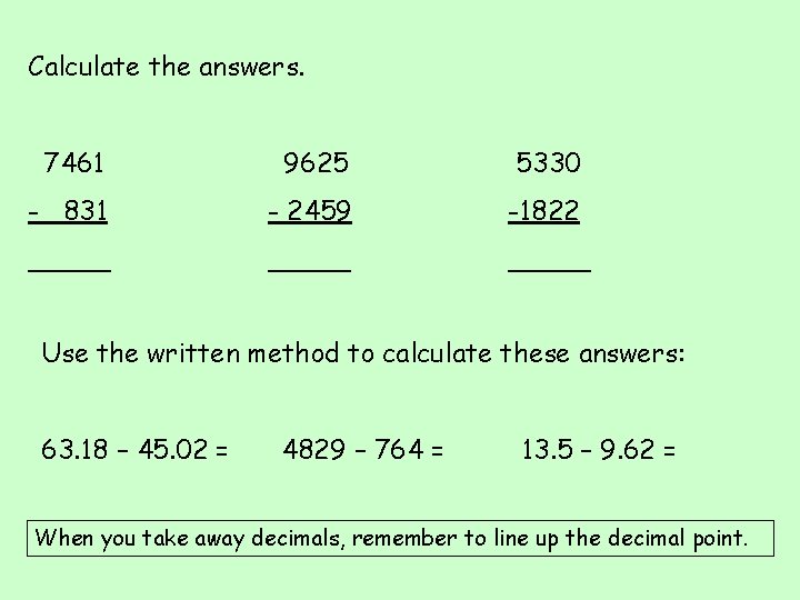 Calculate the answers. 7461 9625 5330 - 831 - 2459 -1822 _____ Use the