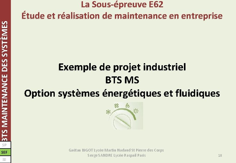 BTS MAINTENANCE DES SYSTÈMES La Sous-épreuve E 62 Étude et réalisation de maintenance en