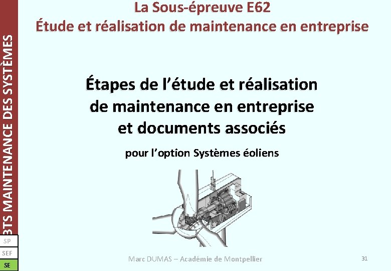 BTS MAINTENANCE DES SYSTÈMES La Sous-épreuve E 62 Étude et réalisation de maintenance en