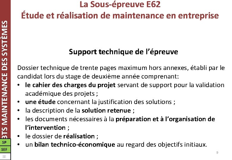 BTS MAINTENANCE DES SYSTÈMES SP SEF SE La Sous-épreuve E 62 Étude et réalisation BTS MAINTENANCE DES SYSTÈMES SP SEF SE La Sous-épreuve E 62 Étude et réalisation