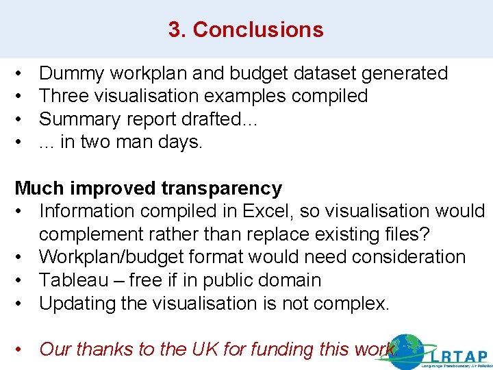 3. Conclusions • • Dummy workplan and budget dataset generated Three visualisation examples compiled
