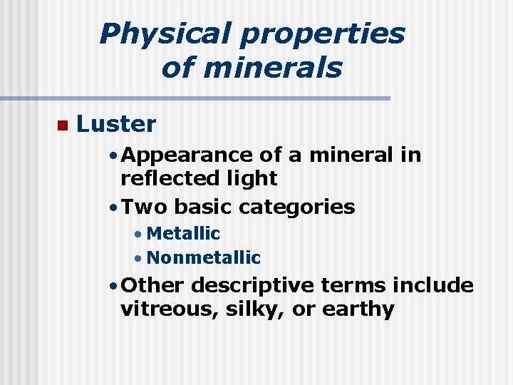 Physical properties of minerals n Luster • Appearance of a mineral in reflected light