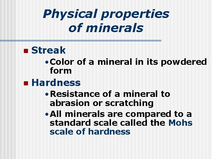 Physical properties of minerals n Streak • Color of a mineral in its powdered