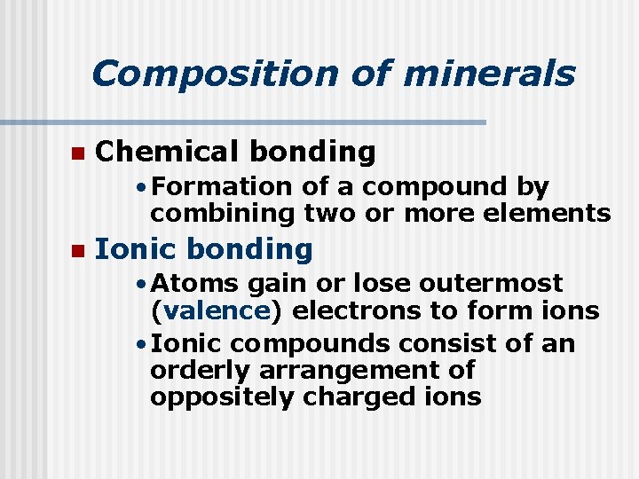 Composition of minerals n Chemical bonding • Formation of a compound by combining two