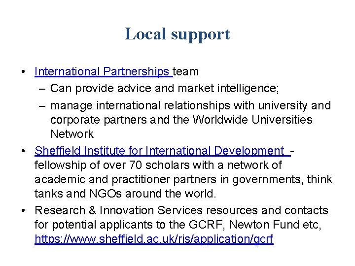 Local support • International Partnerships team – Can provide advice and market intelligence; –