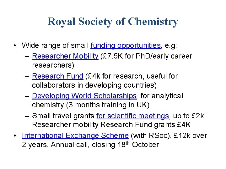 Royal Society of Chemistry • Wide range of small funding opportunities, e. g: –