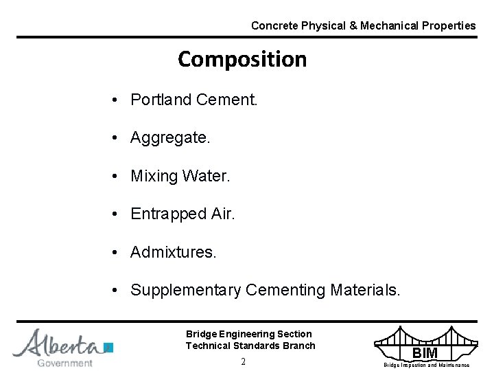 Concrete Physical & Mechanical Properties Composition • Portland Cement. • Aggregate. • Mixing Water.