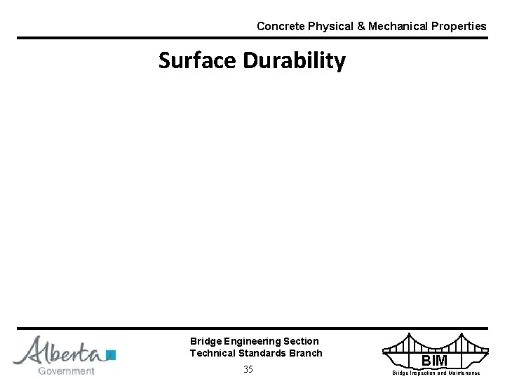 Concrete Physical & Mechanical Properties Surface Durability Bridge Engineering Section Technical Standards Branch 35