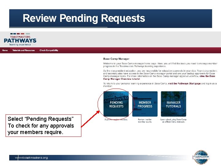 Review Pending Requests Select “Pending Requests” To check for any approvals your members require.