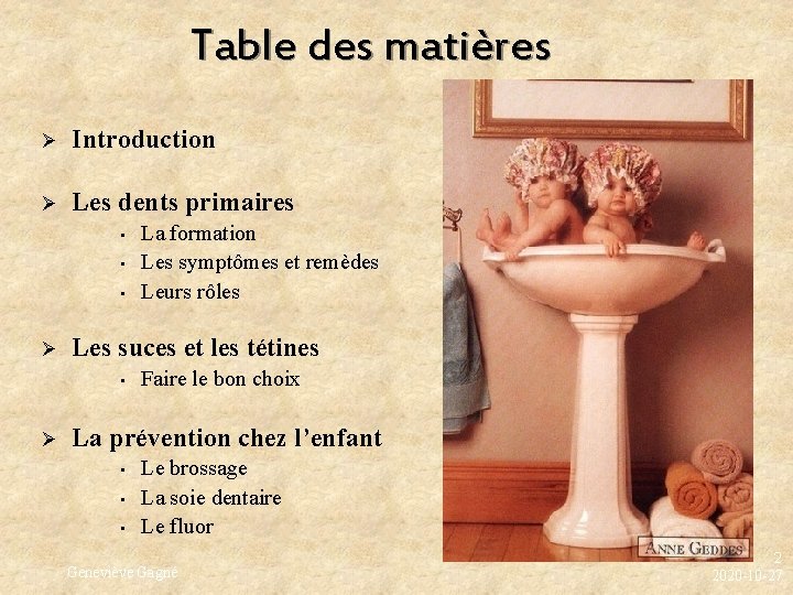 Table des matières Ø Introduction Ø Les dents primaires • • • Ø Les