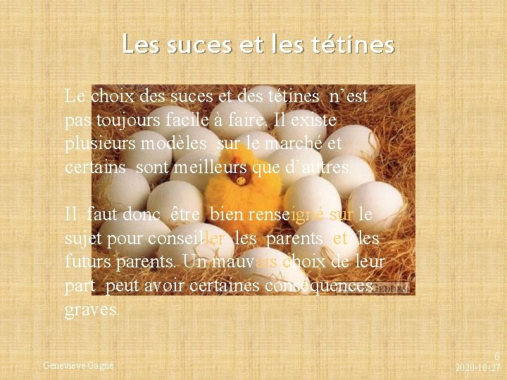 Les suces et les tétines Le choix des suces et des tétines n’est pas