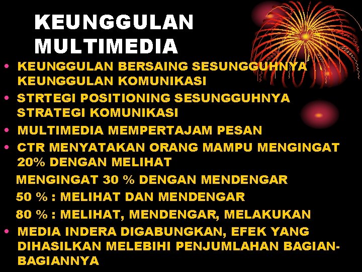 KEUNGGULAN MULTIMEDIA • KEUNGGULAN BERSAING SESUNGGUHNYA KEUNGGULAN KOMUNIKASI • STRTEGI POSITIONING SESUNGGUHNYA STRATEGI KOMUNIKASI