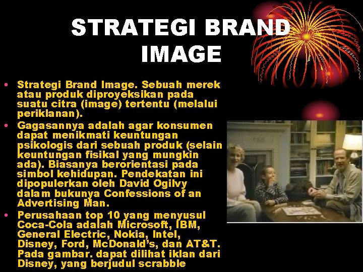 STRATEGI BRAND IMAGE • Strategi Brand Image. Sebuah merek atau produk diproyeksikan pada suatu